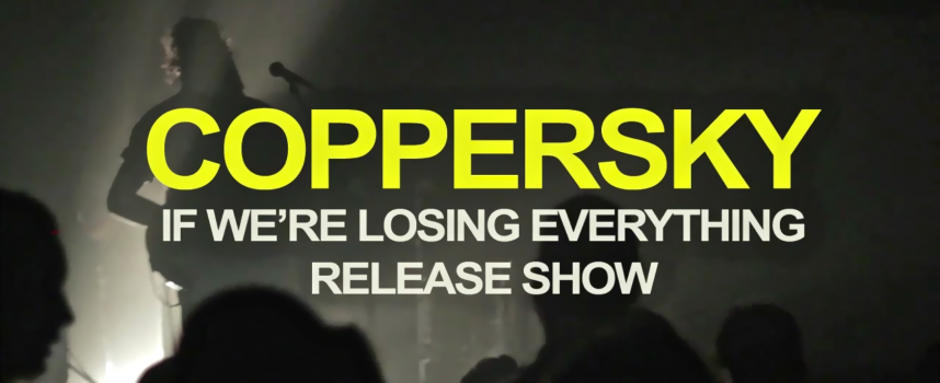 Videorepo: Coppersky releaset If We’re Losing Everything in de Helling