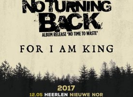 No Turning Back met For I Am King op jubileumtour, opener gezocht!