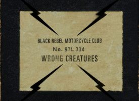 Albumreview: Black Rebel Motorcycle Club – Wrong Creatures