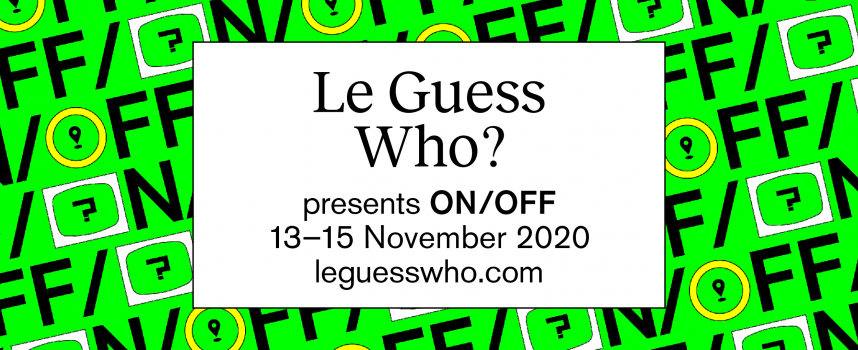 Goed nieuws in barre tijden: Le Guess Who? komt met een mep heavy namen voor ON/OFF!