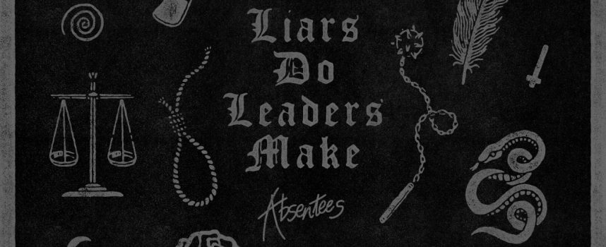 Hardcore albumprimeur: Absentees – Liars Do Leaders Make