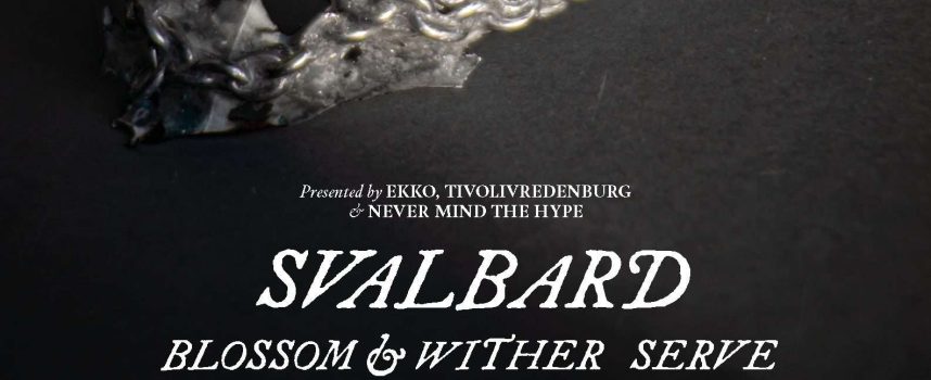 Supports Doomstad bekend: SERVE en Blossom & Wither openen laatste show Svalbard op 9 mei in EKKO!